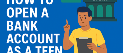 Ultimate  Guide: 10 Tips on How to Open A Bank Account as a Teen