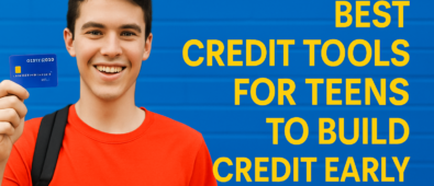 Best Credit Tools for Teens to Build Credit Early