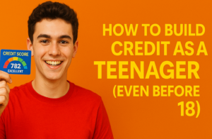 How to Build Credit as a Teenager (Even Before 18)